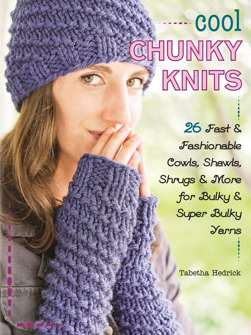 Title details for Cool Chunky Knits by Tabetha Hedrick - Wait list